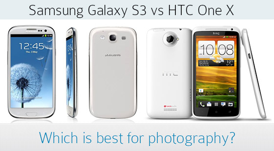 HTC One X vs. Samsung Galaxy S3, which one is best for photography?